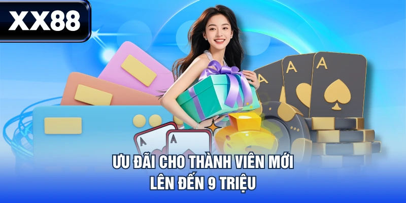 Ưu đãi cho thành viên mới lên đến 9 triệu